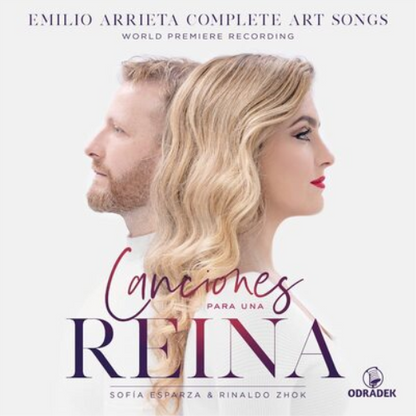 Sofia Esparza & Rinaldo Zhok: Canciones Para Una Reina: Emilio Arrieta Complete Art Songs