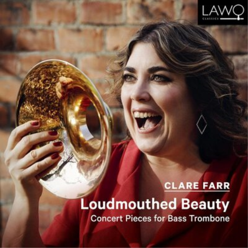Clare Farr: Loudmouthed Beauty: Concert Pieces for Bass Trombone