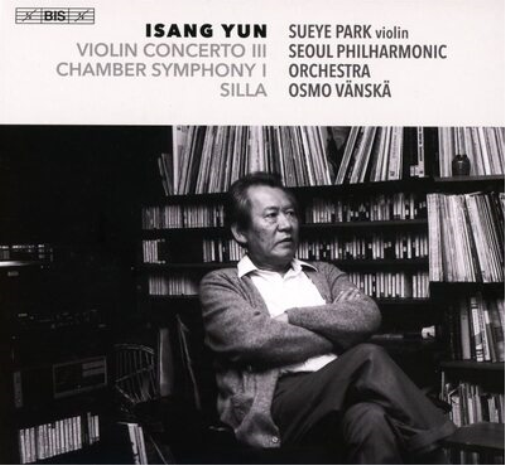 Isang Yun: Violin Concerto III/Chamber Symphony I/Silla