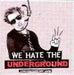 We Hate the Underground