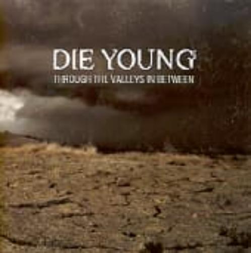 Die Young - Through The Valleys In Between