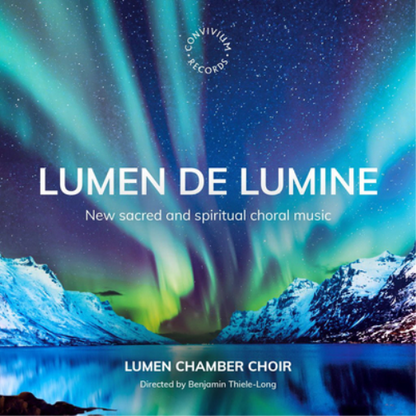 Lumen De Lumine: New Sacred and Spiritual Choral Music