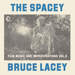 The Spacey Bruce Lacey: Film Music and Improvisations - Volume 2