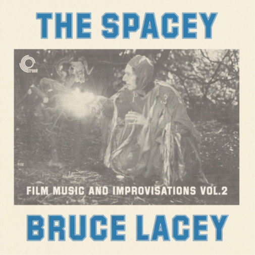 The Spacey Bruce Lacey: Film Music and Improvisations - Volume 2