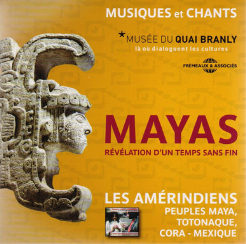 Mayas: Révélation D'Un Temps Sans Fin: Musiques Er Chants