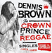 The Crown Prince of Reggae: Singles 1972-1985