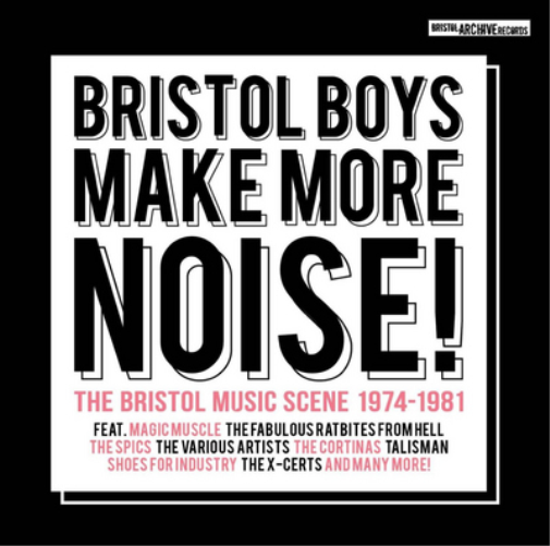Bristol Boys Make More Noise!: The Bristol Music Scene 1974-1981