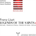 Franz Liszt: Legends of the Saints - Volume 1