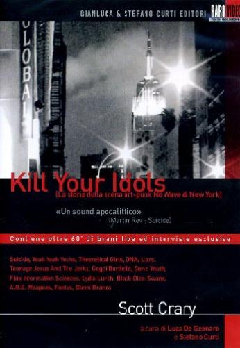 Kill Your Idols - La Storia Della Scena Art-Punk No Wave Di New York