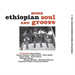 More Ethiopian Soul and Groove - Volume 3