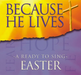 Because He Lives-A Ready To Sing Easter