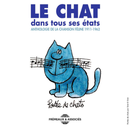 Le Chat Dans Tous Ses États: Anthologie De La Chanson Féline 1911-1962