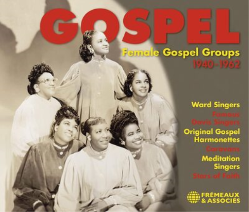 Gospel: Female Gospel Groups 1940-1962 - Volume 6