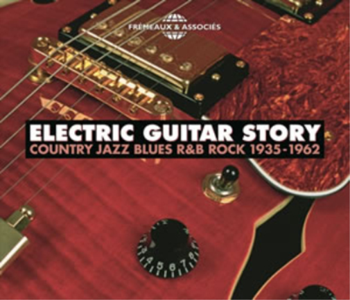 Electric Guitar Story: Country Jazz Blues R&b Rock 1935-1962