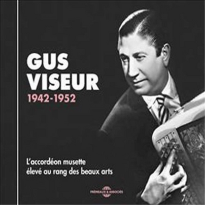Gus Viseur 1942-1952: L'accordian Musette Eleve Au Rang Des Beaux Arts - Volume 2
