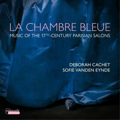 La Chambre Bleue - Musik aus den Pariser Salons des 17. Jahrhunderts