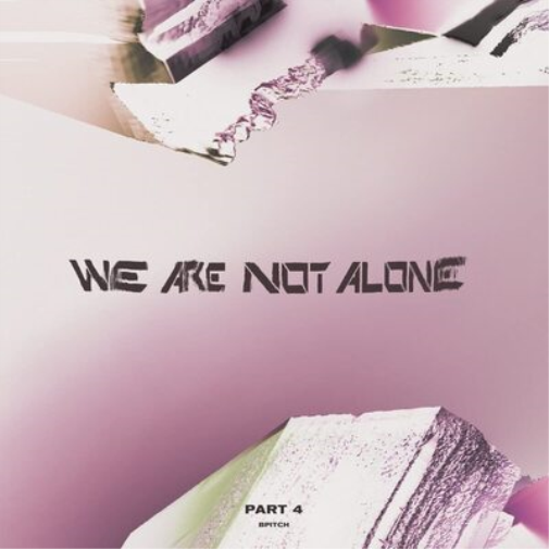 We Are Not Alone: Part 4