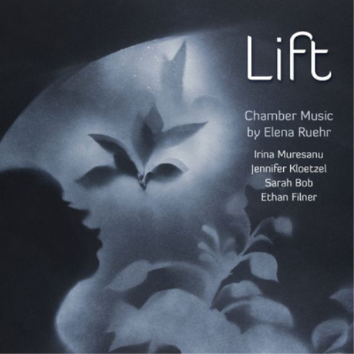 Lift: Chamber Music By Elena Ruehr