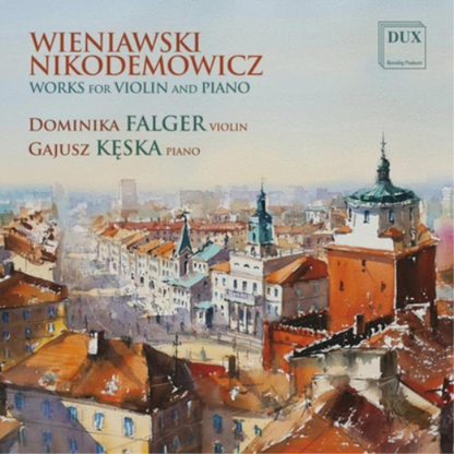 Wieniawski/Nikodemowicz: Works for Violin and Piano