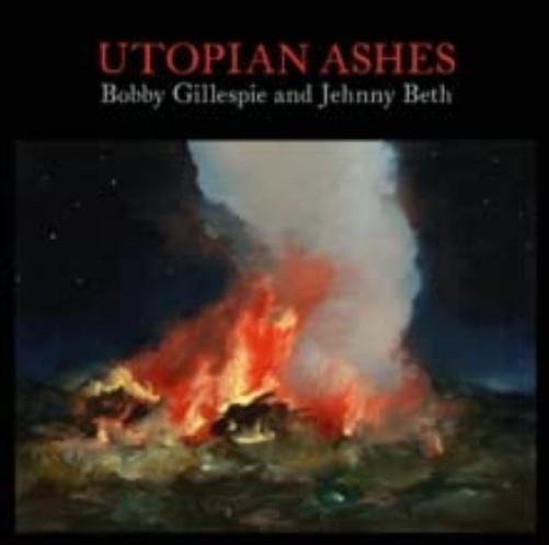 Bobby Gillespie - Utopian Ashes