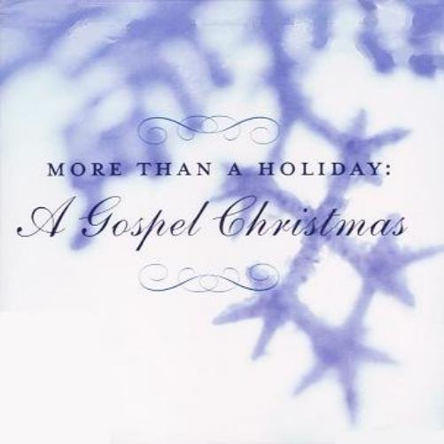 More Than A Holiday: A Gospel Christmas