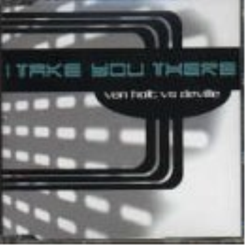 I take you there (3 versions, vs. Deville)