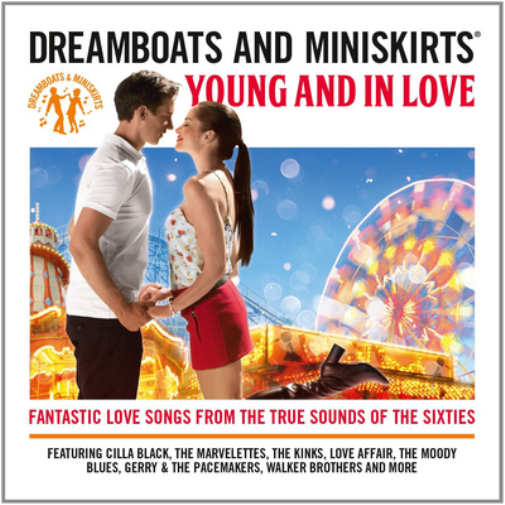 Dreamboats and Miniskirts: Young and in Love