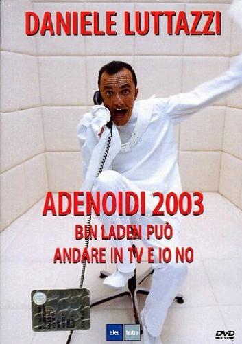 Daniele Luttazzi - Adenoidi 2003 - Bin Laden Puo' Andare In Tv E Io No