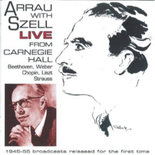 Arrau With Szell Live from Carnegie Hall