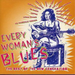 Every Woman's Blues: THE BEST OF THE NEW GENERATION