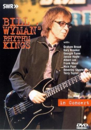 Bill Wyman's Rhythm Kings: In Concert
