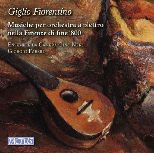 Giglio Fiorentino: Musiche Per Orchestra a Plettro Nella Firenze