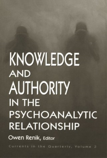 Knowledge and Authority in the Psychoanalytic Relationship
