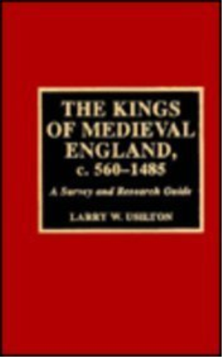 The Kings of Medieval England, c. 560-1485