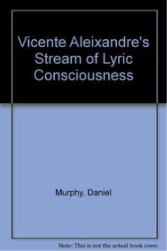 Vicente Aleixandre's Stream of Lyric Consciousness