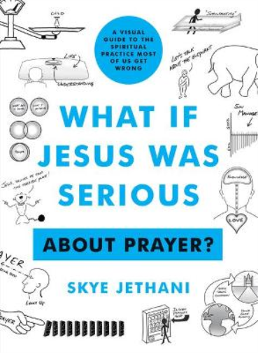 What if Jesus Was Serious ... About Prayer?