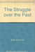 The Struggle over the Past