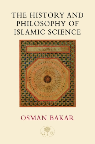 The History and Philosophy of Islamic Science