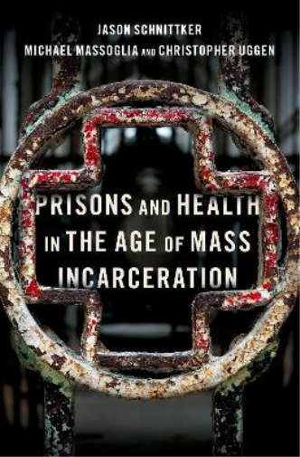 Prisons and Health in the Age of Mass Incarceration