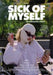Sick Of Myself