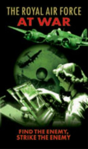 The Royal Air Force At War: Find The Enemy, Strike The Enemy