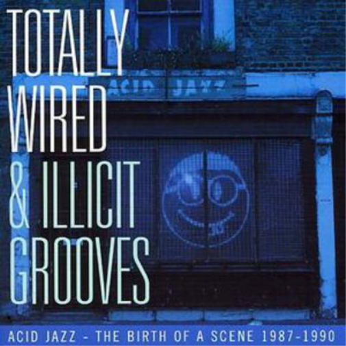 Totally Wired and Illicit Grooves Acid Jazz...