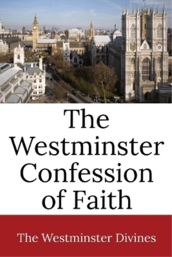 The Westminster Confession of Faith