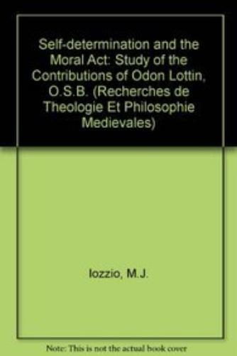 Self-determination and the Moral Act. a Study of the Contributions of Odon Lottin, O.S.B.