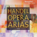 Opera Arias - Georg Frideric Handel