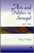 Arts And Politics In Senegal 1960-1996