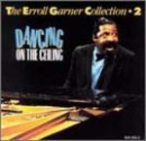The Erroll Garner Collection 2 - Dancing On The Ceiling
