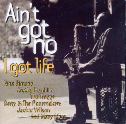 v/a - Ain T Got No / I Got Life