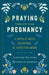 Praying Through Your Pregnancy
