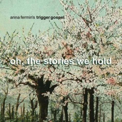 Anna Fermin`S Trigger Gospel-Oh, The Stories We Ho